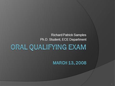 Richard Patrick Samples Ph.D. Student, ECE Department 1.