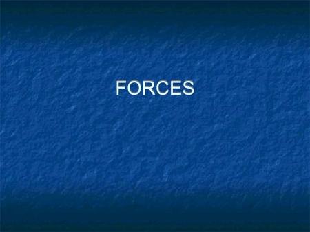 FORCES. Journal #59/24/07 What causes things to move or change motion? Give examples of the kinds of actions that change an object’s motion. For example,