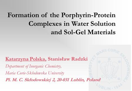 Katarzyna Polska, Stanisław Radzki Department of Inorganic Chemistry, Maria Curie-Skłodowska University Pl. M. C. Skłodowskiej 2, 20-031 Lublin, Poland.