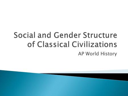 AP World History.  The Mediterranean- The Greeks emerged as the first classical civilization of the Mediterranean area, followed by the Romans.  The.