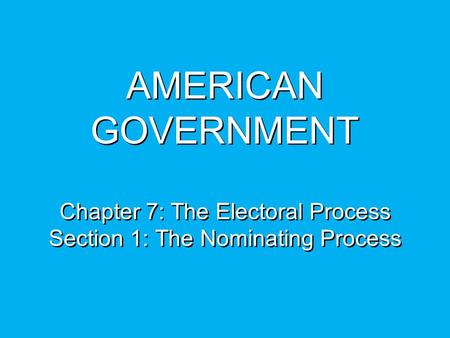 Objectives Explain why the nominating process is a critical first step in the election process. Describe self-announcement, the caucus, and the convention.