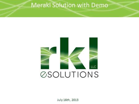 Meraki Solution with Demo July 16th, 2013. Overview Who is Meraki? What’s so great about Meraki? Wait, “cloud-controller”? I don’t know about that. How.