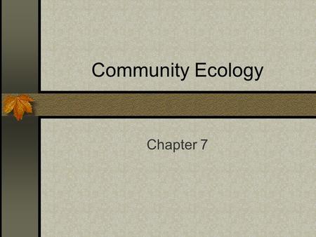 Community Ecology Chapter 7. The flying fox Keystone species in tropical rainforest Pollinates plants while drinking nectar Spreads seed of fruit eaten.