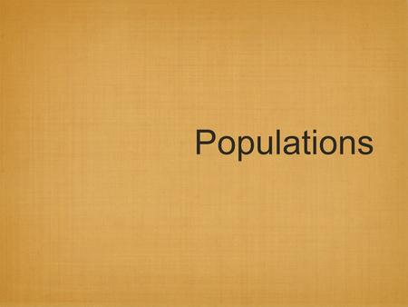 Populations. DAY 1 - Ecology and Populations Bell- What is Ecology What is a Population? AGENDA Ecology Intro Bacteria growth Corn Growth HW - Embed a.