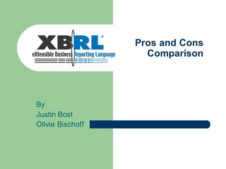 Pros and Cons Comparison By Justin Bost Olivia Bischoff.