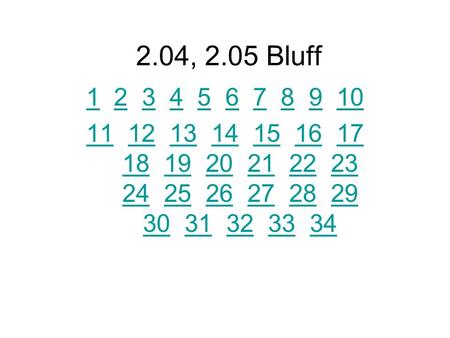 2.04, 2.05 Bluff 11 2 3 4 5 6 7 8 9 102345678910 1111 12 13 14 15 16 17 18 19 20 21 22 23 24 25 26 27 28 29 30 31 32 33 34121314151617 181920212223 242526272829.