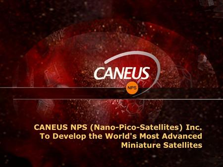 CANEUS NPS (Nano-Pico-Satellites) Inc. To Develop the World's Most Advanced Miniature Satellites.