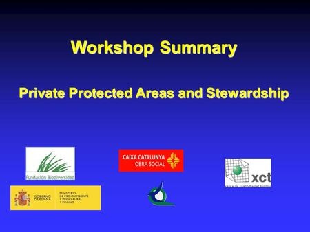 Workshop Summary Private Protected Areas and Stewardship.