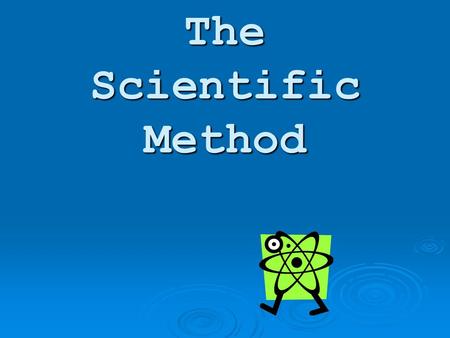 The Scientific Method. What is the scientific method?  The 'tool' that scientists use to find the answers to questions  It allows scientists to solve.