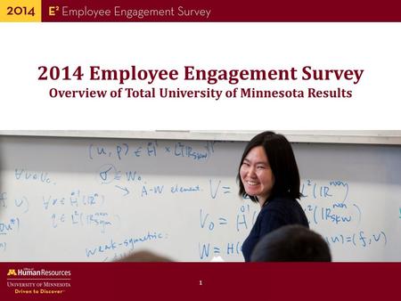 Human Resources Office of 1 2014 Employee Engagement Survey Overview of Total University of Minnesota Results.