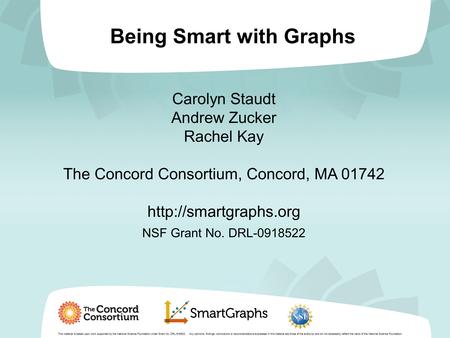 Being Smart with Graphs This material is based upon work supported by the National Science Foundation under Grant No. DRL-918522.Any opinions, findings,