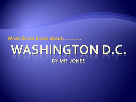 What do we know about….......... Although Our country was established as an official country in 1781, an “official “ capital city was yet to be chosen.