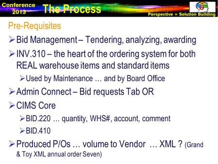 Pre-Requisites  Bid Management – Tendering, analyzing, awarding  INV.310 – the heart of the ordering system for both REAL warehouse items and standard.