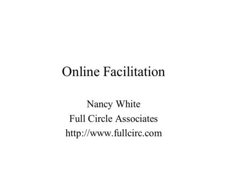 Online Facilitation Nancy White Full Circle Associates