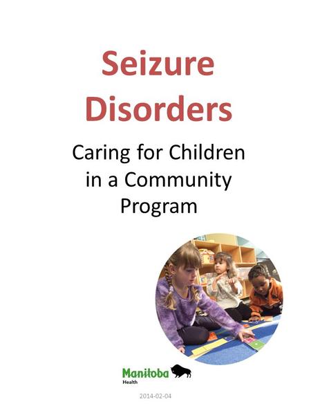 Seizure Disorders Caring for Children in a Community Program 2014-02-04.