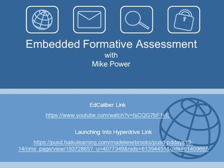 Embedded Formative Assessment with Mike Power Launching Into Hyperdrive Link https://pusd.haikulearning.com/madelenebrooks/pusd-pddays13- 14/cms_page/view/19372865?_u=4077349&nids=61394451&uids=61409665.