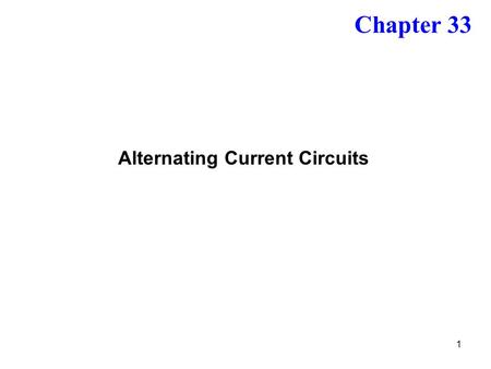 1 Alternating Current Circuits Chapter 33. 2 Inductance CapacitorResistor.