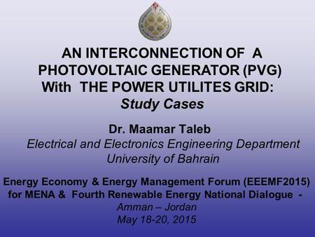 AN INTERCONNECTION OF A PHOTOVOLTAIC GENERATOR (PVG) With THE POWER UTILITES GRID: Study Cases Dr. Maamar Taleb Electrical and Electronics Engineering.