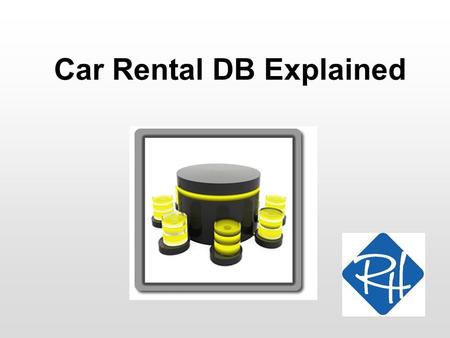 Car Rental DB Explained. RHS – 2009 2 Car Rental DB Explained The application demonstrates the Model- View-Controller (MVC) pattern The user can –Add.