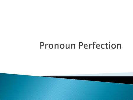  Pronouns help us to avoid being overly repetitive and redundant. John went to the store, but John forgot to buy milk. John went to the store, but he.