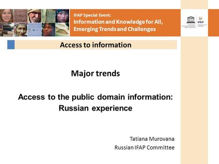 IFAP Special Event: Information and Knowledge for All, Emerging Trends and Challenges Major trends Access to the public domain information: Russian experience.