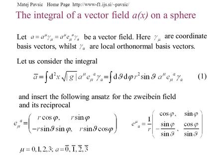 The integral of a vector field a(x) on a sphere Letbe a vector field. Here are coordinate basis vectors, whilstare local orthonormal basis vectors. Let.