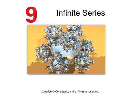 Infinite Series Copyright © Cengage Learning. All rights reserved.