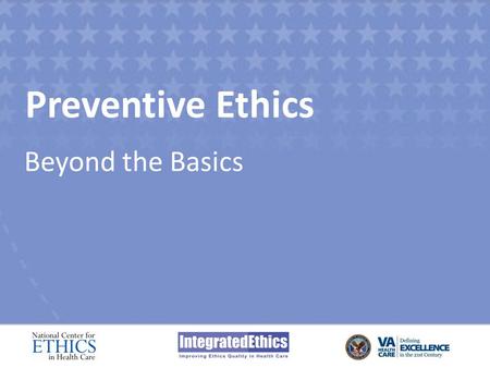 Preventive Ethics Beyond the Basics. Module 1 Determining Whether an Issue Is Right for the ISSUES Approach.