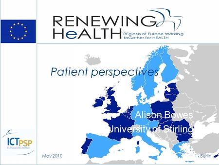 May 2010 Berlin Patient perspectives Alison Bowes University of Stirling.