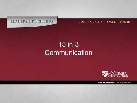 15 in 3 Communication. What is the main message you want to impart? A communication plan for 15 in 3 has been developed to inform and engage staff Who.