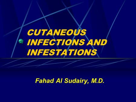 CUTANEOUS INFECTIONS AND INFESTATIONS