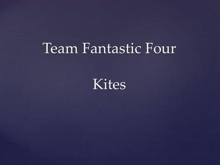 Team Fantastic Four Kites