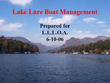 Lake Lure Boat Management Prepared for L.L.L.O.A. 6-10-06.