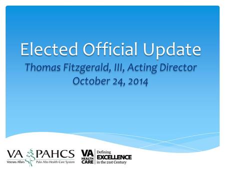 Elected Official Update Thomas Fitzgerald, III, Acting Director October 24, 2014.