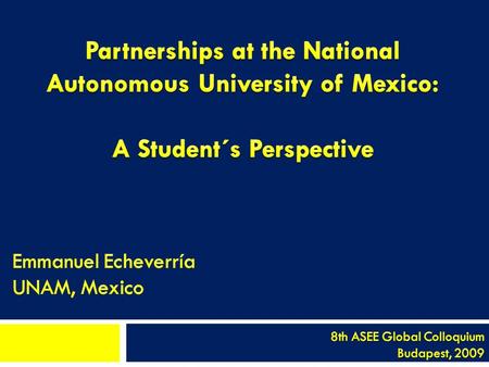  Overview of UNAM  Partnerships analysis  Student´s point of view  Analogy  Closing remarks.