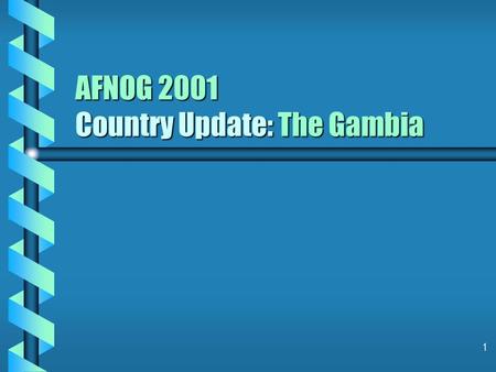 1 AFNOG 2001 Country Update: The Gambia. 2 What is covered b History of Internet in The Gambia b Current Situation b Short-term Plans b Issues & Constraints.