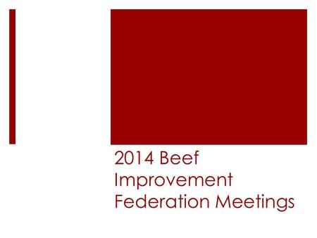 2014 Beef Improvement Federation Meetings. Location and Dates June 18-21 in Lincoln, NE Cornhusker Marriott Cohosted by UNL, Nebraska Cattlemen and US.