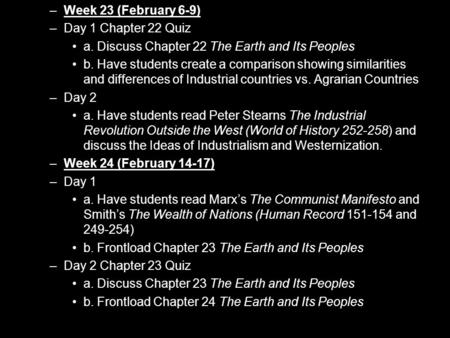 –Week 23 (February 6-9) –Day 1 Chapter 22 Quiz a. Discuss Chapter 22 The Earth and Its Peoples b. Have students create a comparison showing similarities.