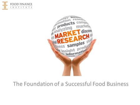 The Foundation of a Successful Food Business. Your Product is Great, but… It takes a great product and a compelling business opportunity to survive and.