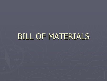 BILL OF MATERIALS. BEGINNING THOUGHTS ► IDENTIFY ONE MACHINE THAT YOU WILL USE TO BULID YOUR CONCRETE FLOAT? ► WHY MUST YOU USE A RULER WHILE BUILDING.