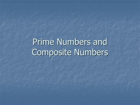 Prime Numbers and Composite Numbers