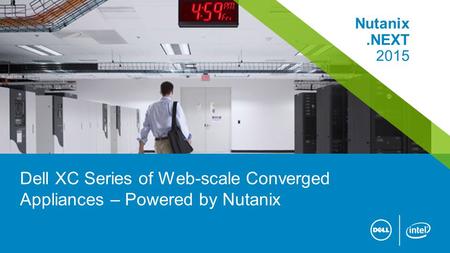 Dell XC Series of Web-scale Converged Appliances – Powered by Nutanix