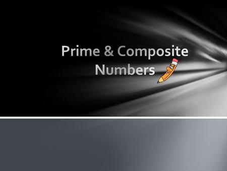 Prime Number – a number that has only two factors, 1 and itself. Tawauna Stewart Definition 7 = 1 x 7 7 is prime because the only numbers that will.