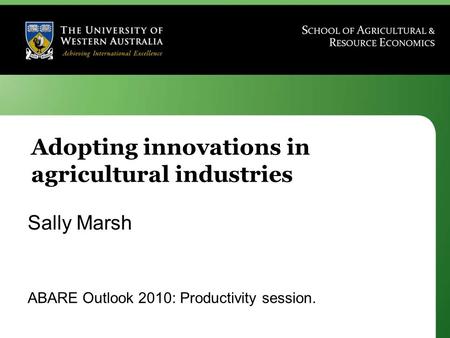 Www.davidpannell.net Adopting innovations in agricultural industries Sally Marsh ABARE Outlook 2010: Productivity session.