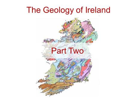 The Geology of Ireland Part Two. Main Tectonic Zones & Granites Galway Granite Leinster Granite Donegal Granite.