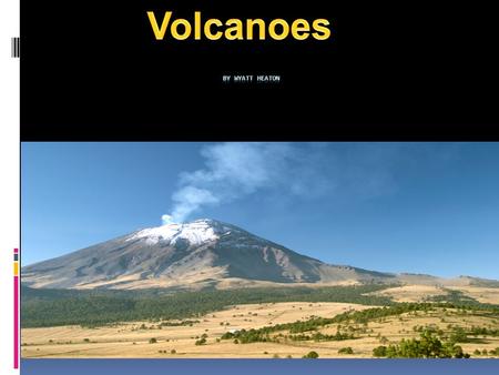 By Wyatt Heaton. Contents  Introduction … page 3  The eruption process … page 4  The largest volcano… page 5  Eruption dangers… page 6  Conclusion…