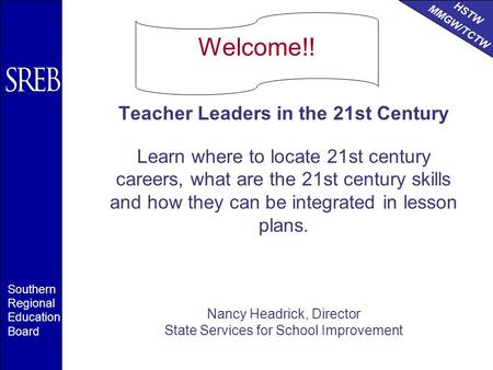 HSTW MMGW/TCTW Southern Regional Education Board Teacher Leaders in the 21st Century Learn where to locate 21st century careers, what are the 21st century.