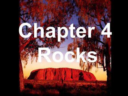 Chapter 4 Rocks.  Why should I care? You’ve just been abducted by aliens!!!