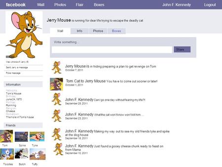 Facebook Jerry Mouse is running for dear life trying to escape the deadly cat WallPhotosFlairBoxesJohn F. KennedyLogout View photos of Jerry (5) Send Jerry.