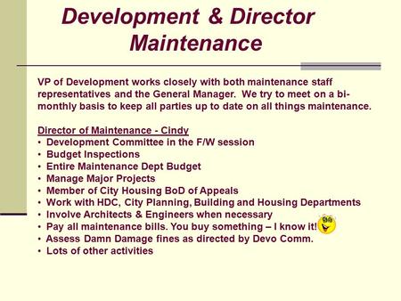 Development & Director Maintenance VP of Development works closely with both maintenance staff representatives and the General Manager. We try to meet.